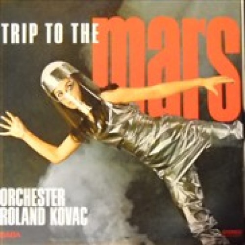Orchester Roland Kovac TRIP TO THE MARS.jpg