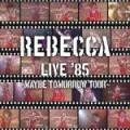 REBECCA LIVE '85 Maybe Tomorrow Tour/٥å[CD]ʼAۡפξʥӥ塼ܺ٤򸫤