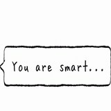 You are smart!.gif