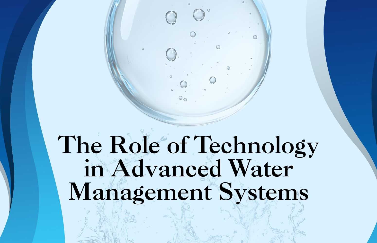 The Role of Technology in Advanced Water Management Systems ...