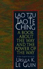“Lao Tzu: Tao Te Ching”（Ursula K. Le Guin 　１９９８）。