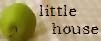 little　house　へ・・・