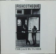 JAZZ BUTCHER Fishcotheque.jpg