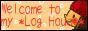 Welcome to my *Log House*