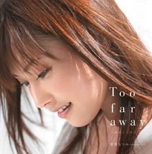 Too far away ～女のこころ～　初回盤