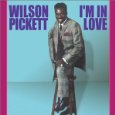 wilson pickett/i'm in love