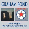 graham bond/holy magick & we put pur magick on you