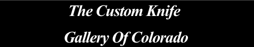 Custom Knife Gallery of Colorado