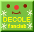 ＤＥＣＯＬＥ　fanclub