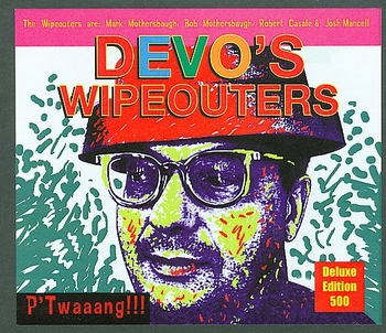 Devo's Wipeouters - P'Twaaang!!! (Limited 500)