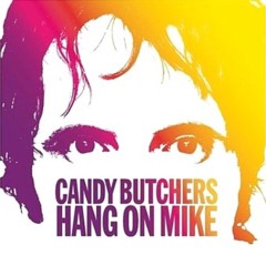 The Candy Butchers - Hang On Mike