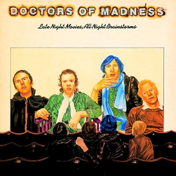 Doctors Of Madness - Late Night Movies, All Night Brainstorms