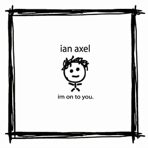 Ian Axel - I'm On To You