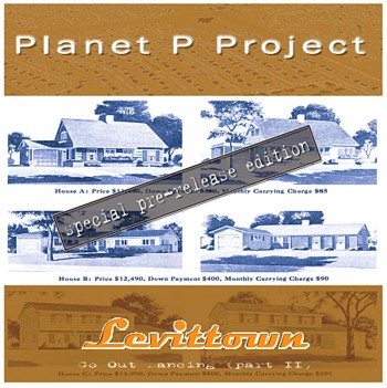 Planet P Project - Levittown/Go Out Dancing Part.2 (Pre-Release Version)
